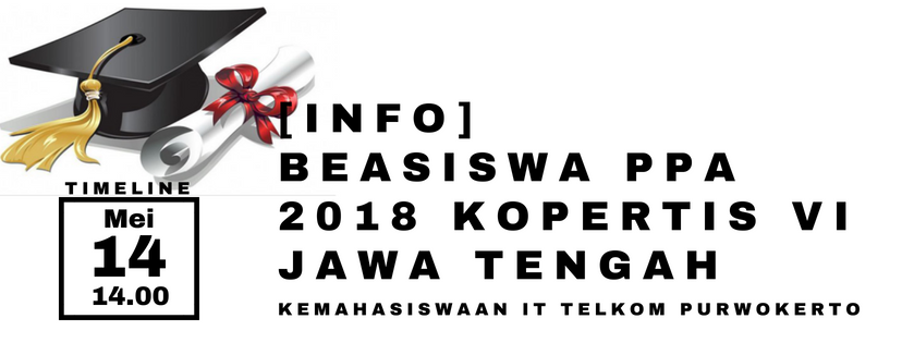 INFO] BEASISWA PPA 2018 KOPERTIS VI JAWA TENGAH - Kemahasiswaan IT Telkom